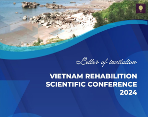 VIETNAM REHABILITATION SCIENTIFIC CONFERENCE 2024 – INVITATION LETTER & PROGRAM AGENDA